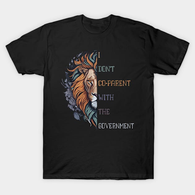 I Don't Co-Parent with the Government, lion Co-parenting T-Shirt by Shop design